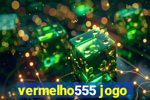 vermelho555 jogo